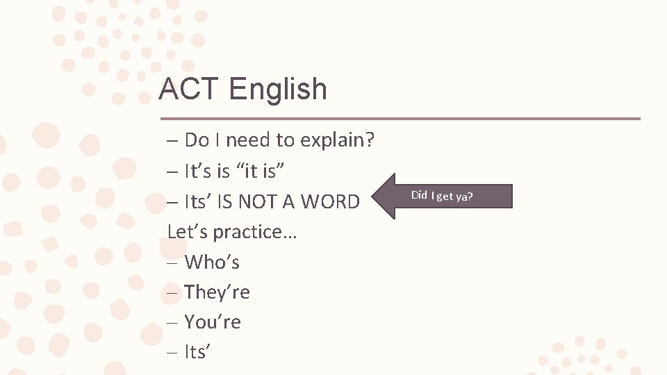 ACT English – Do I need to explain? – It’s is “it is” –