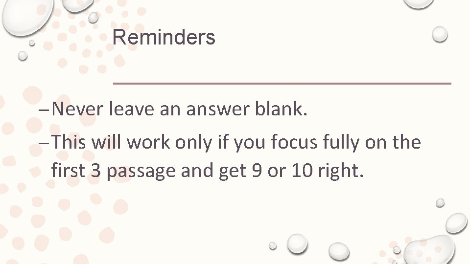 Reminders – Never leave an answer blank. – This will work only if you