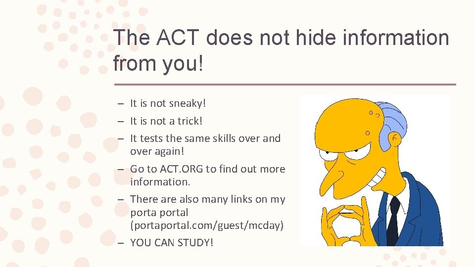 The ACT does not hide information from you! – It is not sneaky! –