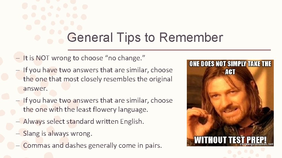 General Tips to Remember – It is NOT wrong to choose “no change. ”