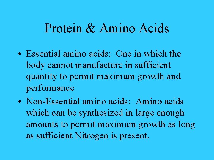 Protein & Amino Acids • Essential amino acids: One in which the body cannot