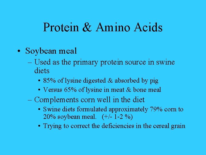 Protein & Amino Acids • Soybean meal – Used as the primary protein source