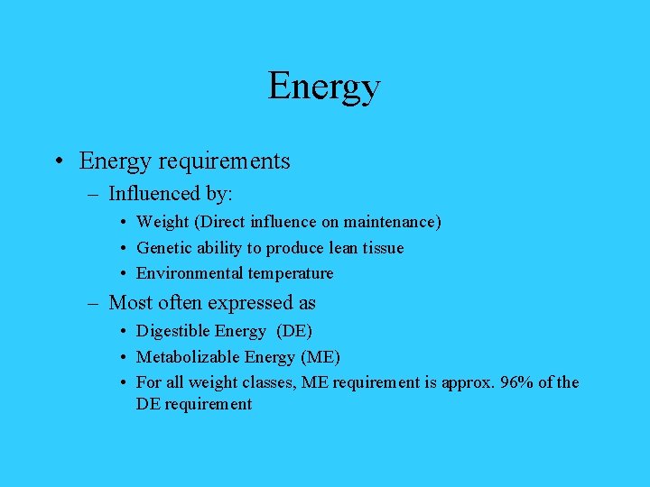 Energy • Energy requirements – Influenced by: • Weight (Direct influence on maintenance) •