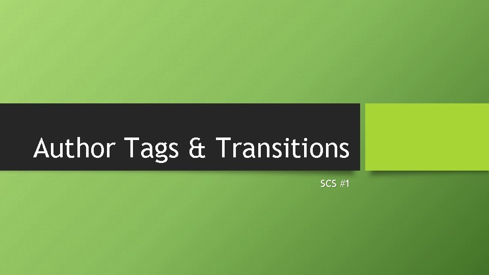 Author Tags & Transitions SCS #1 