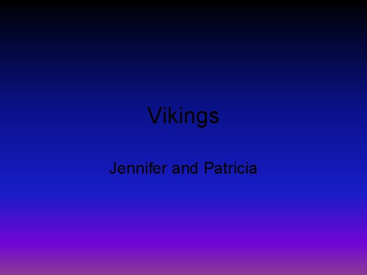 Vikings Jennifer and Patricia 