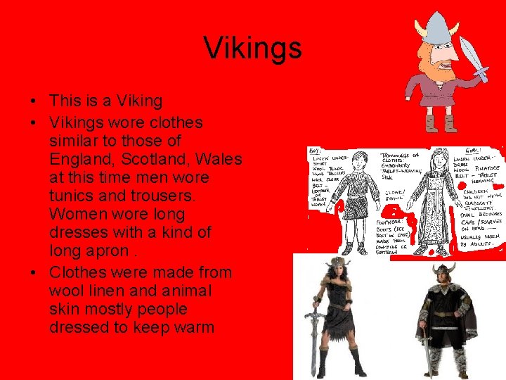 Vikings • This is a Viking • Vikings wore clothes similar to those of