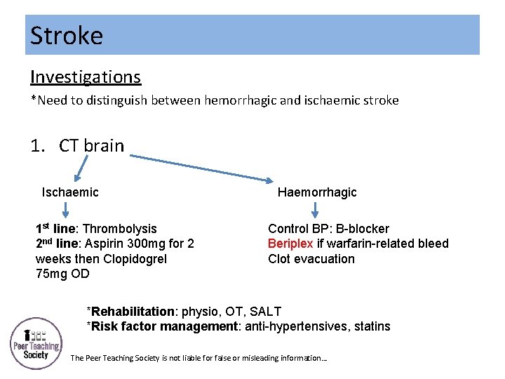 Stroke Investigations *Need to distinguish between hemorrhagic and ischaemic stroke 1. CT brain Ischaemic