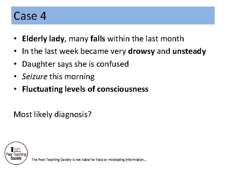 Case 4 • • • Elderly lady, many falls within the last month In