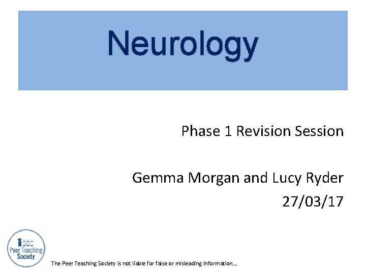 Neurology Phase 1 Revision Session Gemma Morgan and Lucy Ryder 27/03/17 The Peer Teaching