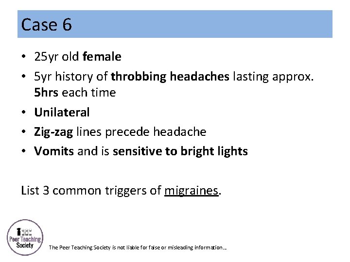 Case 6 • 25 yr old female • 5 yr history of throbbing headaches