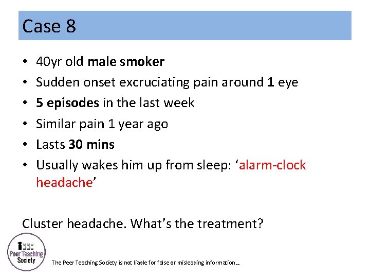 Case 8 • • • 40 yr old male smoker Sudden onset excruciating pain