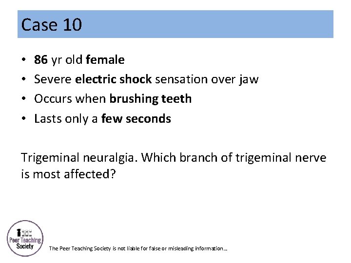 Case 10 • • 86 yr old female Severe electric shock sensation over jaw
