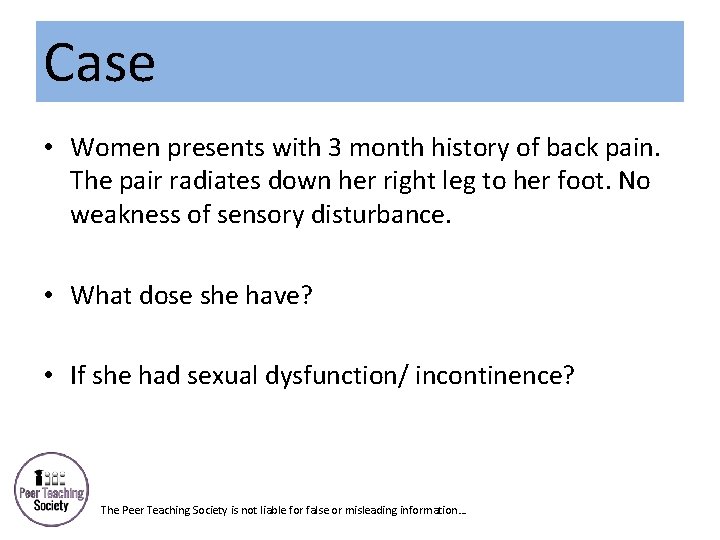 Case • Women presents with 3 month history of back pain. The pair radiates