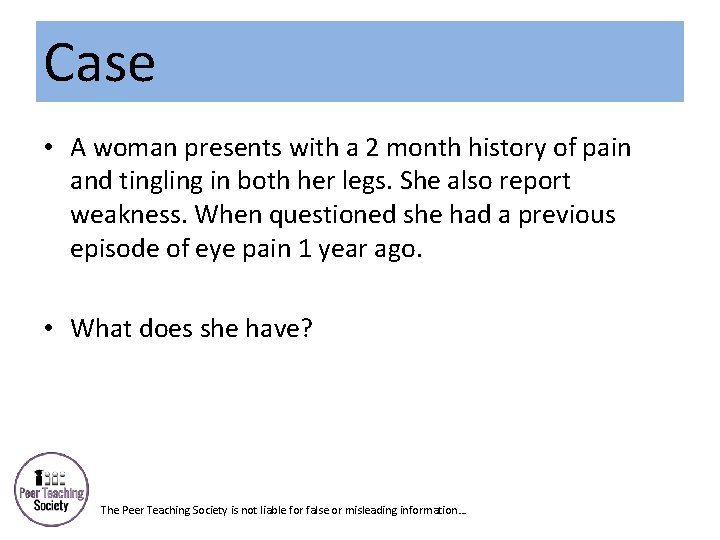 Case • A woman presents with a 2 month history of pain and tingling