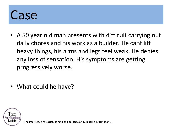 Case • A 50 year old man presents with difficult carrying out daily chores