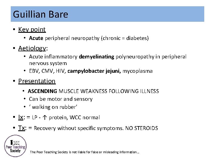Guillian Bare • Key point • Acute peripheral neuropathy (chronic = diabetes) • Aetiology: