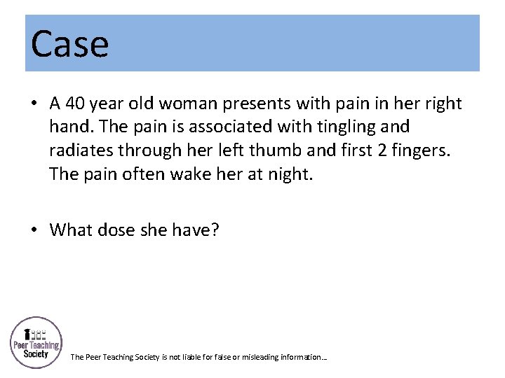 Case • A 40 year old woman presents with pain in her right hand.