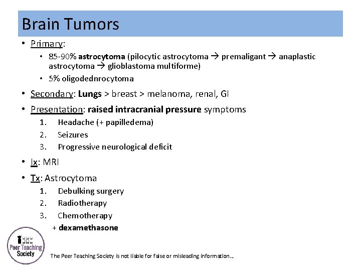 Brain Tumors • Primary: • 85 -90% astrocytoma (pilocytic astrocytoma premaligant anaplastic astrocytoma glioblastoma