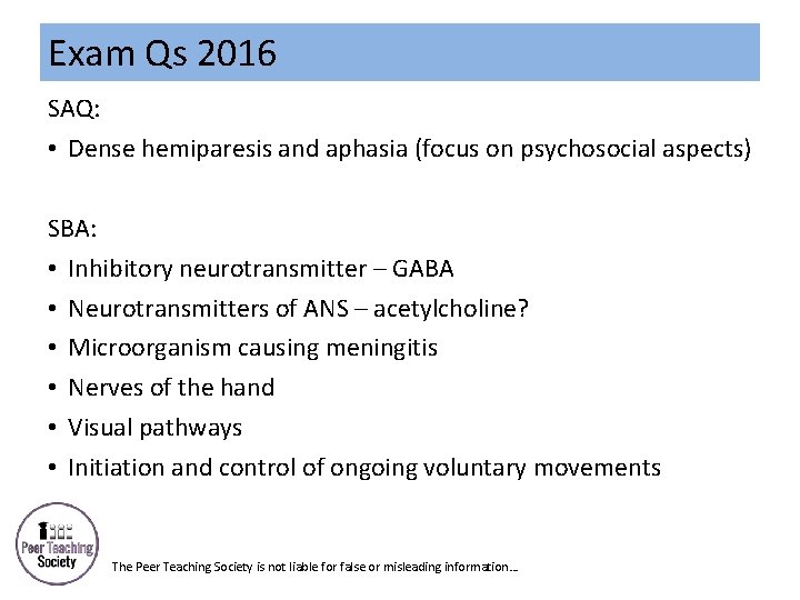 Exam Qs 2016 SAQ: • Dense hemiparesis and aphasia (focus on psychosocial aspects) SBA: