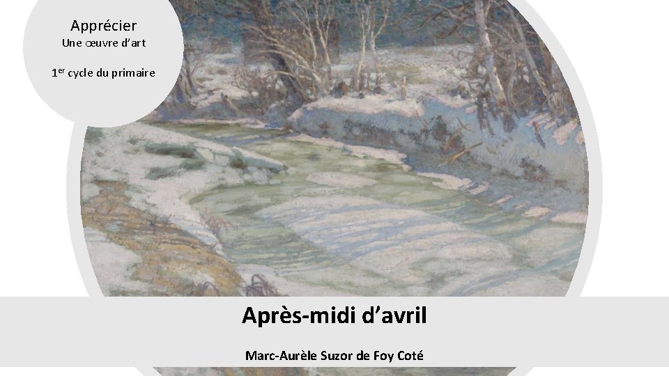 Apprécier Une œuvre d’art 1 er cycle du primaire Après-midi d’avril Marc-Aurèle Suzor de