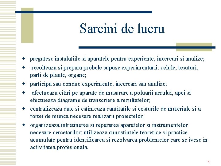 Sarcini de lucru w pregatesc instalatiile si aparatele pentru experiente, incercari si analize; w