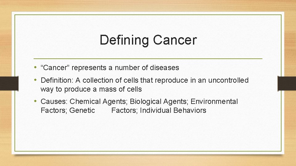 Defining Cancer • “Cancer” represents a number of diseases • Definition: A collection of