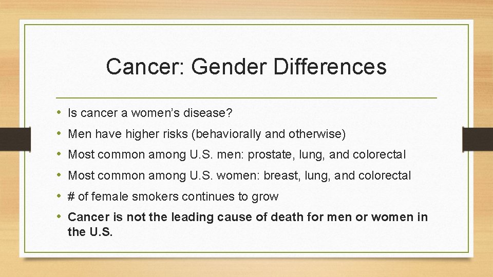 Cancer: Gender Differences • • • Is cancer a women’s disease? Men have higher