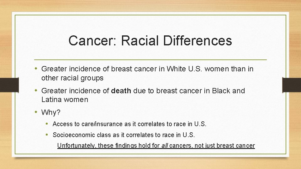 Cancer: Racial Differences • Greater incidence of breast cancer in White U. S. women