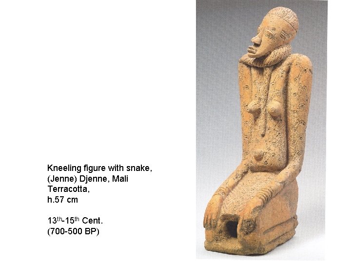 Kneeling figure with snake, (Jenne) Djenne, Mali Terracotta, h. 57 cm 13 th-15 th