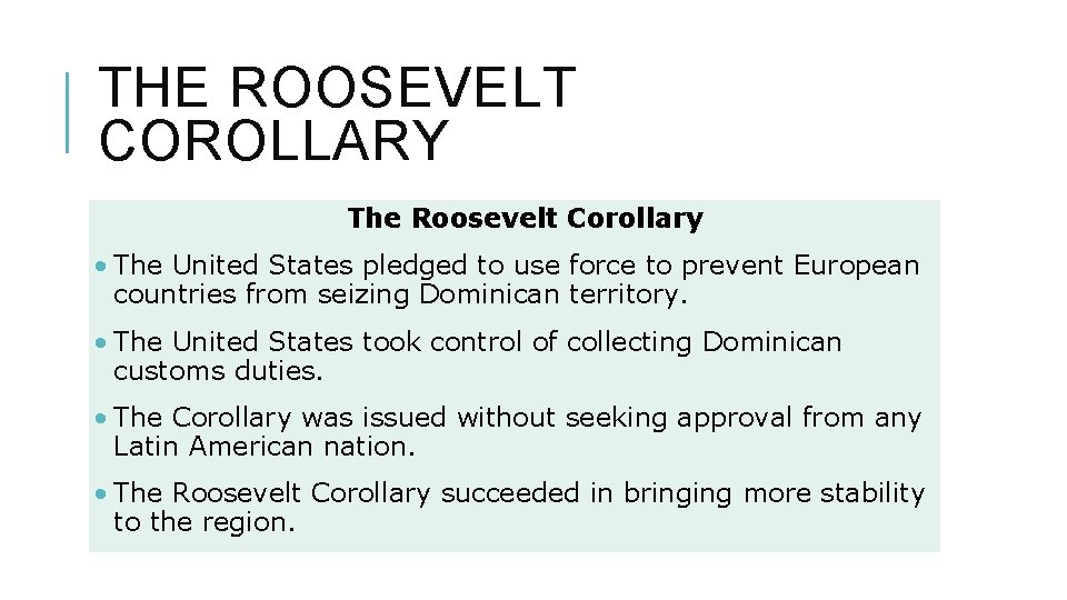 THE ROOSEVELT COROLLARY The Roosevelt Corollary • The United States pledged to use force