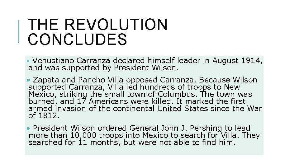 THE REVOLUTION CONCLUDES • Venustiano Carranza declared himself leader in August 1914, and was