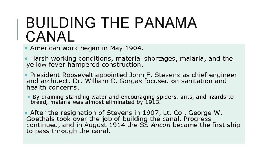 BUILDING THE PANAMA CANAL • American work began in May 1904. • Harsh working