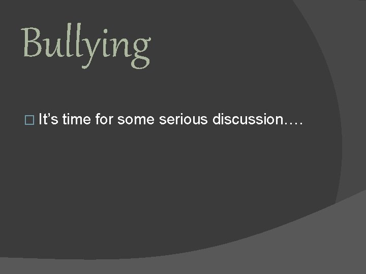 Bullying � It’s time for some serious discussion…. 