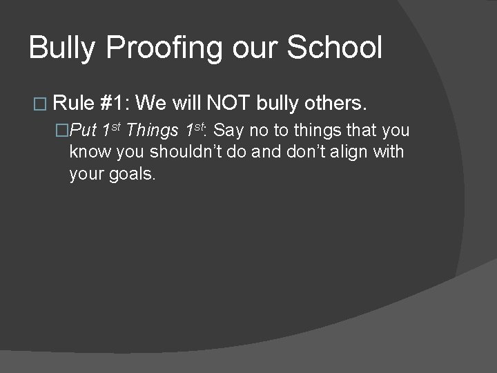 Bully Proofing our School � Rule #1: We will NOT bully others. �Put 1