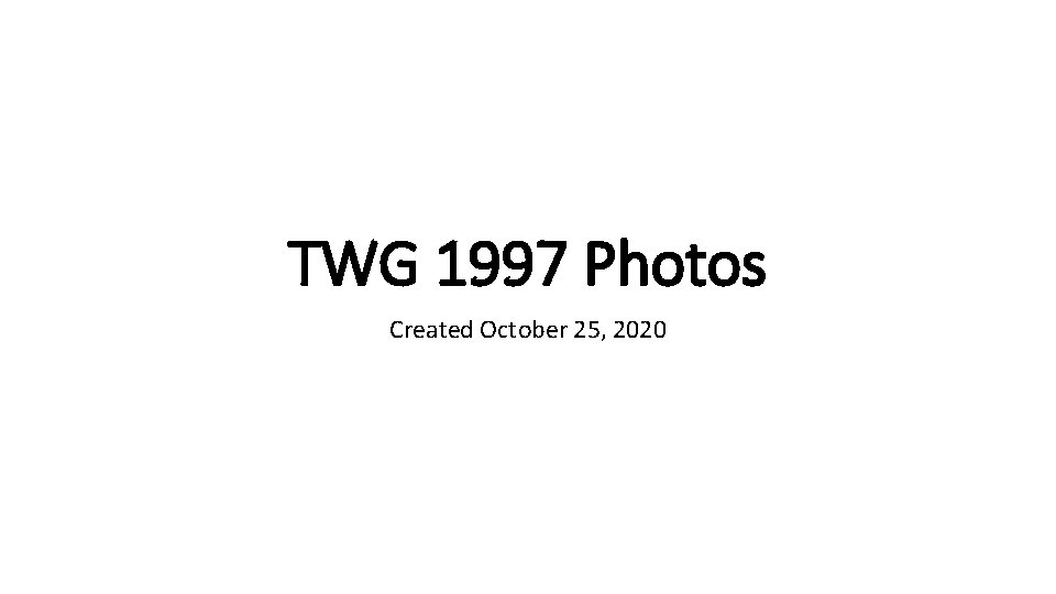 TWG 1997 Photos Created October 25, 2020 