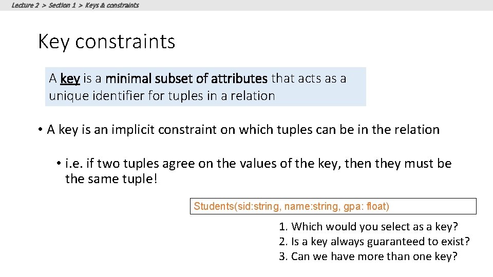 Lecture 2 > Section 1 > Keys & constraints Key constraints A key is