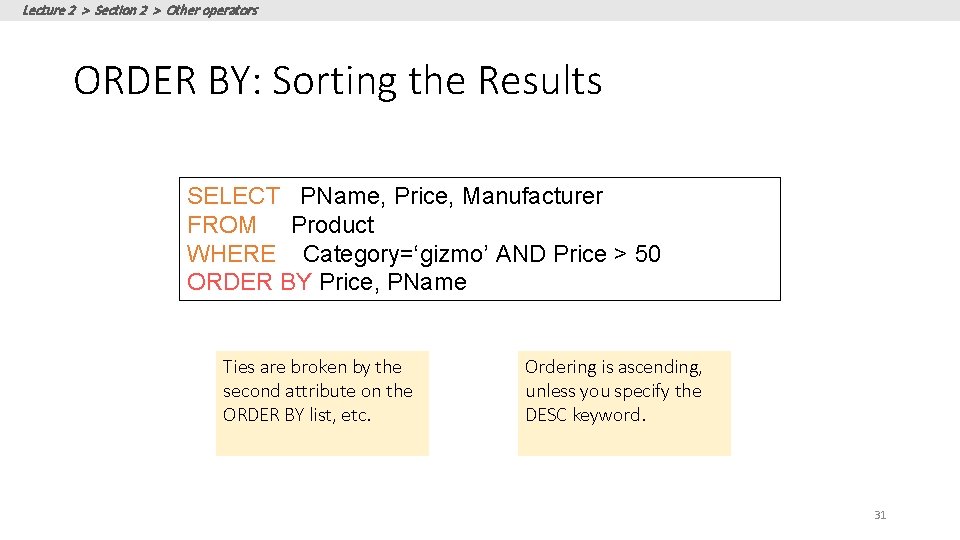 Lecture 2 > Section 2 > Other operators ORDER BY: Sorting the Results SELECT