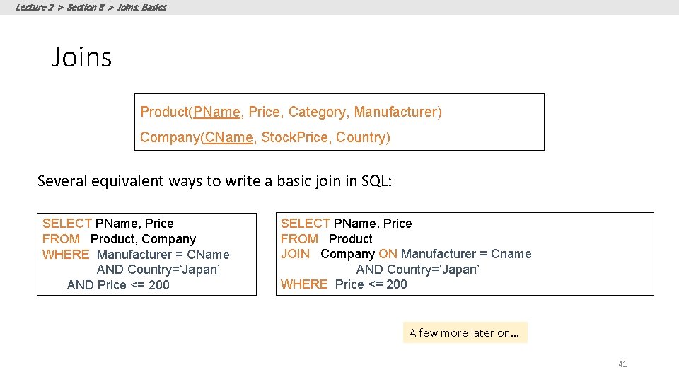 Lecture 2 > Section 3 > Joins: Basics Joins Product(PName, Price, Category, Manufacturer) Company(CName,