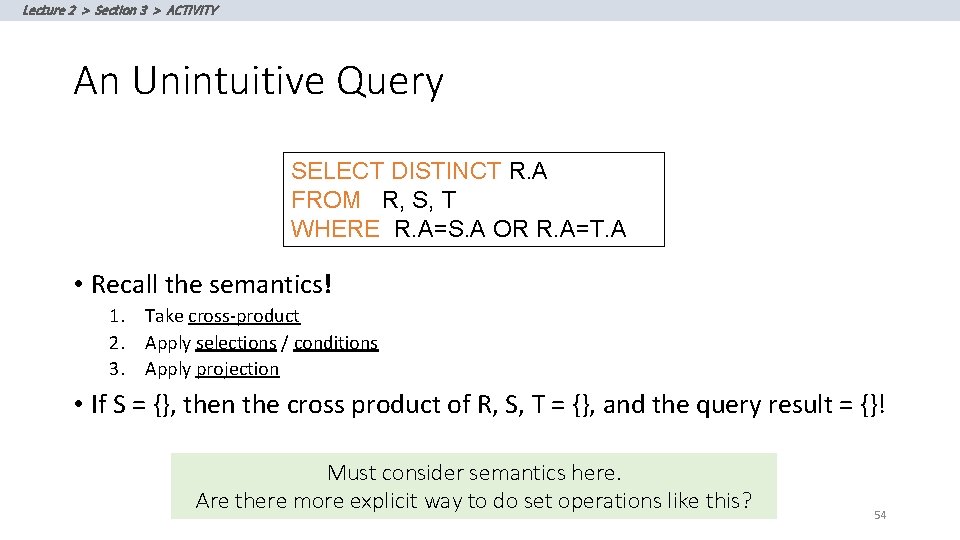 Lecture 2 > Section 3 > ACTIVITY An Unintuitive Query SELECT DISTINCT R. A