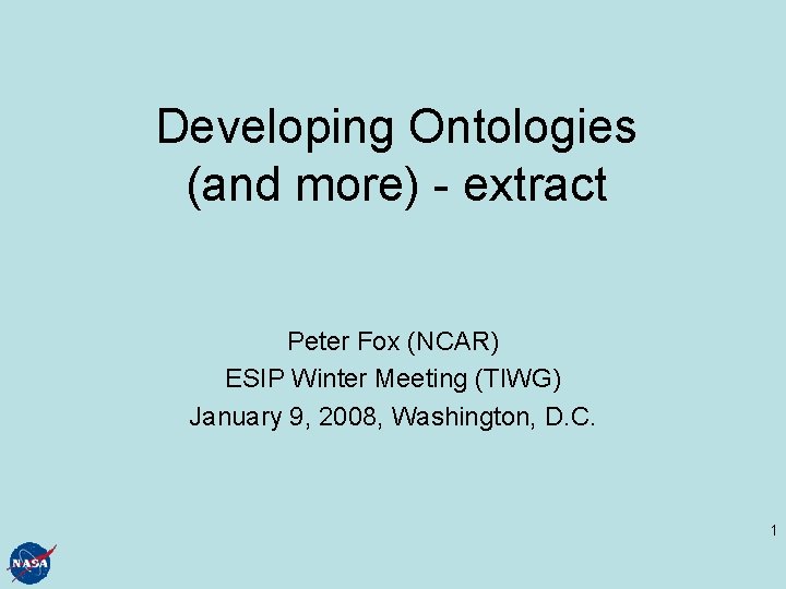 Developing Ontologies (and more) - extract Peter Fox (NCAR) ESIP Winter Meeting (TIWG) January