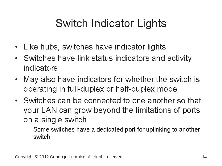 Switch Indicator Lights • Like hubs, switches have indicator lights • Switches have link
