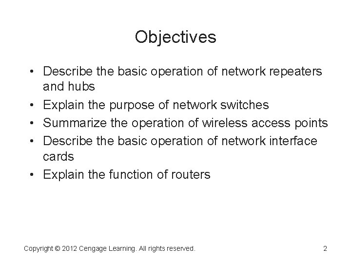 Objectives • Describe the basic operation of network repeaters and hubs • Explain the
