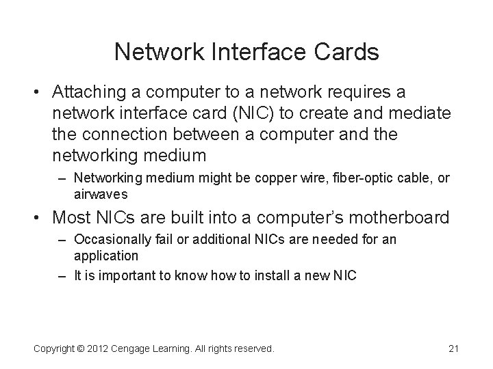 Network Interface Cards • Attaching a computer to a network requires a network interface