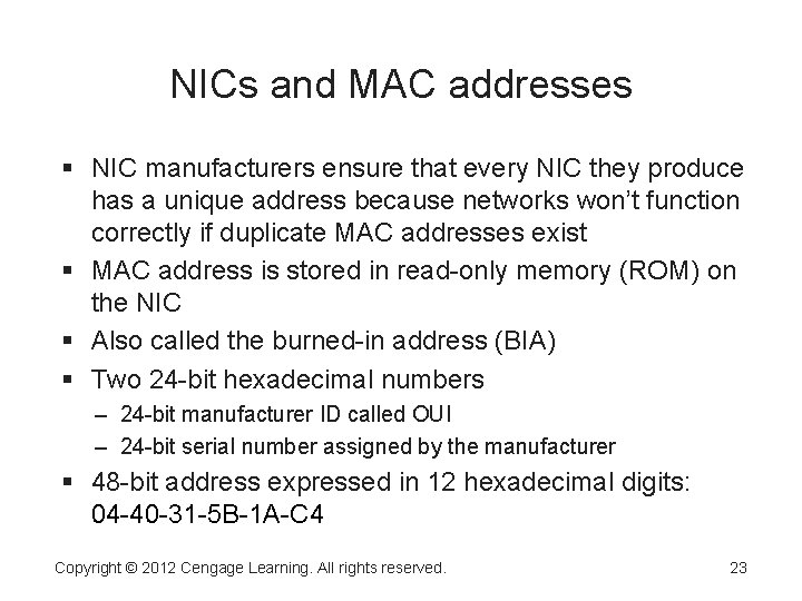 NICs and MAC addresses NIC manufacturers ensure that every NIC they produce has a