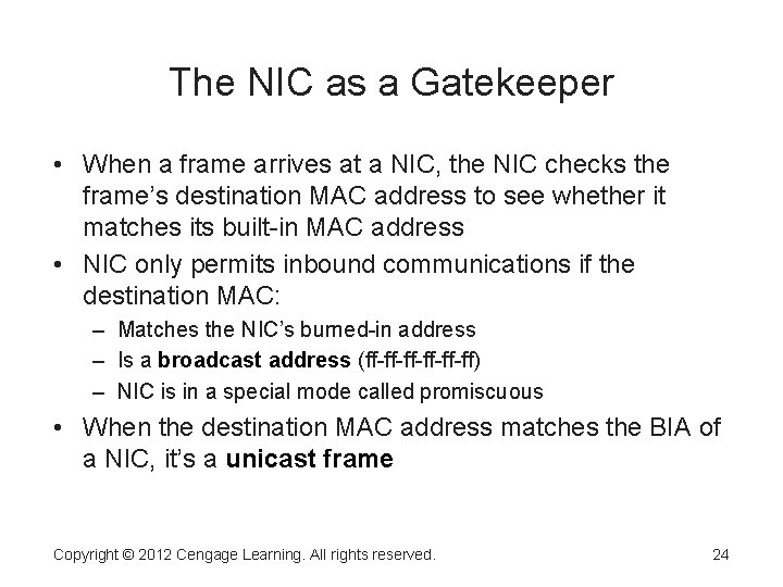 The NIC as a Gatekeeper • When a frame arrives at a NIC, the