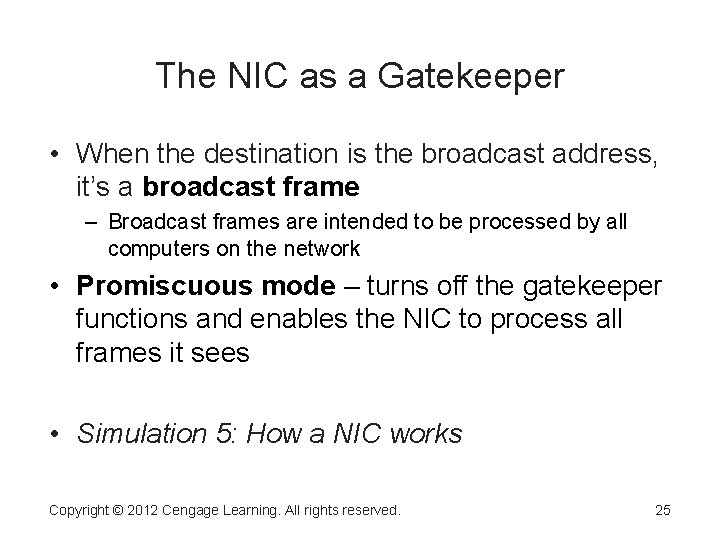 The NIC as a Gatekeeper • When the destination is the broadcast address, it’s