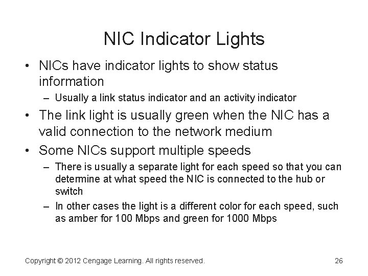 NIC Indicator Lights • NICs have indicator lights to show status information – Usually