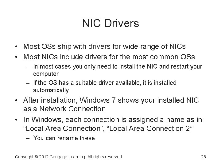 NIC Drivers • Most OSs ship with drivers for wide range of NICs •