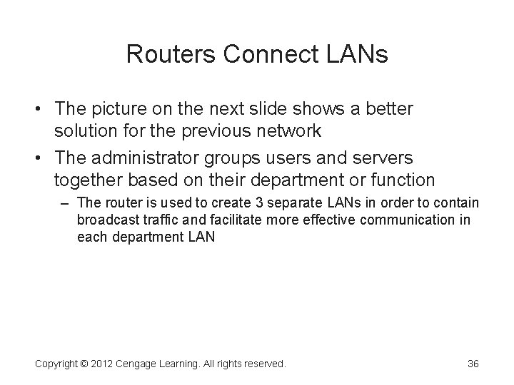 Routers Connect LANs • The picture on the next slide shows a better solution