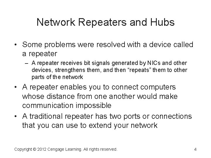 Network Repeaters and Hubs • Some problems were resolved with a device called a